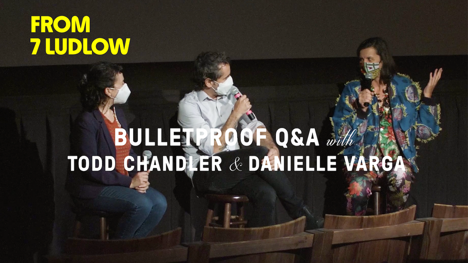 Stream FROM 7 LUDLOW: “BULLETPROOF” DIRECTOR TODD CHANDLER AND PRODUCER DANIELLE VARGA at home