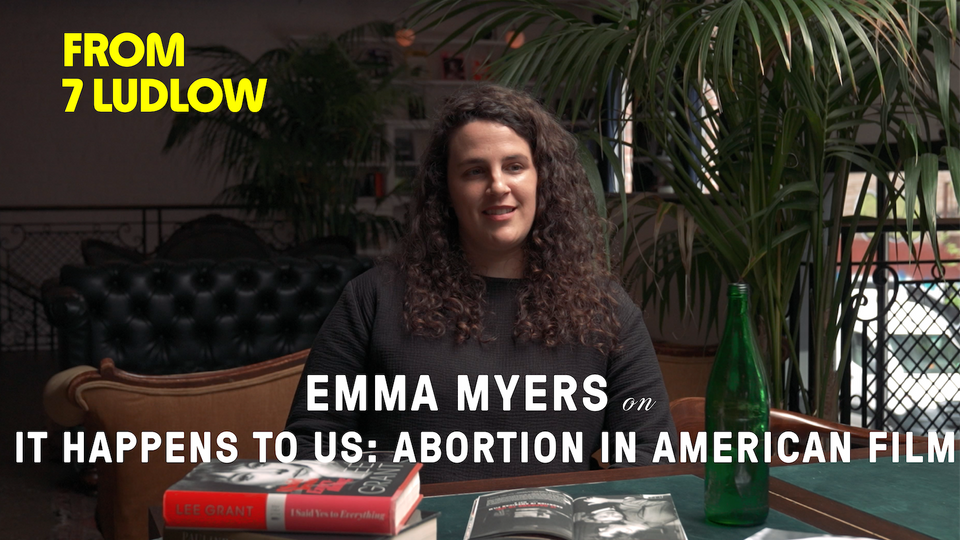 Stream FROM 7 LUDLOW: EMMA MYERS ON ABORTION IN AMERICAN FILM at home