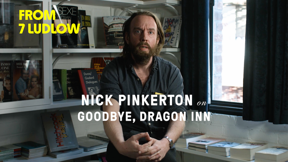 Stream FROM 7 LUDLOW: NICK PINKERTON ON “GOODBYE, DRAGON INN” at home