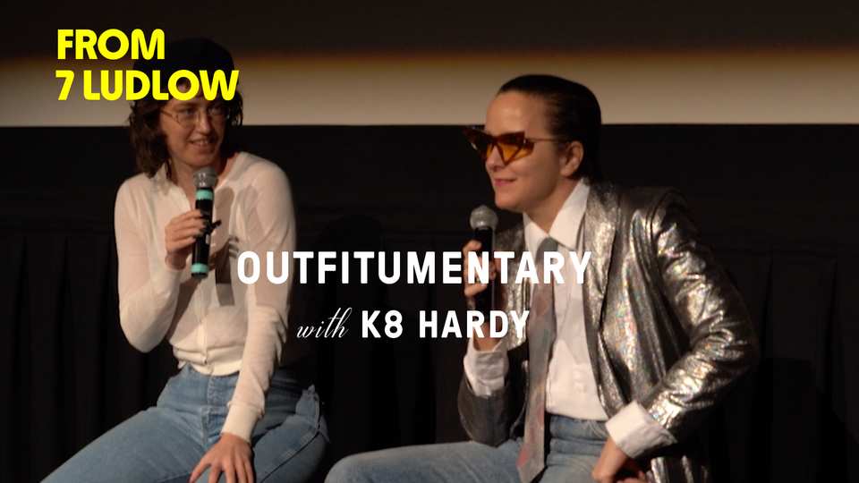 Stream FROM 7 LUDLOW: K8 HARDY ON 'OUTFITUMENTARY' at home