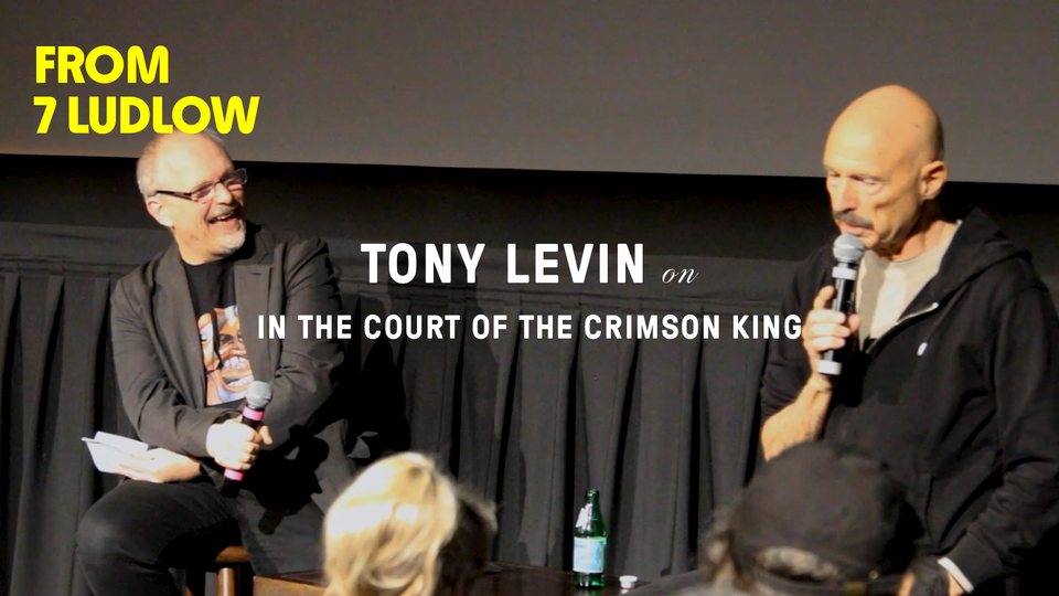 Stream FROM 7 LUDLOW: TONY LEVIN ON 'IN THE COURT OF THE CRIMSON KING' at home