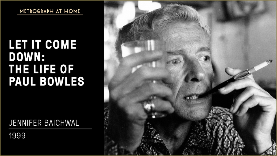 Stream LET IT COME DOWN: THE LIFE OF PAUL BOWLES at home