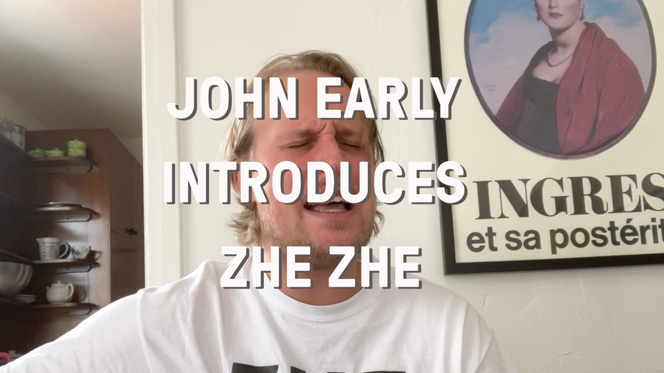 Stream JOHN EARLY INTRODUCES ZHE ZHE at home